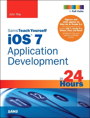 Cover of iOS 7 Application Development in 24 Hours, Sams Teach Yourself