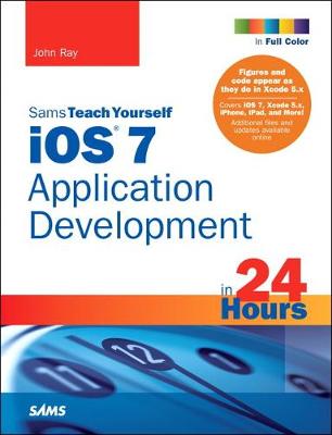 Book cover for iOS 7 Application Development in 24 Hours, Sams Teach Yourself