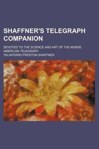 Cover of Shaffner's Telegraph Companion (Volume 1-2); Devoted to the Science and Art of the Morse American Telegraph