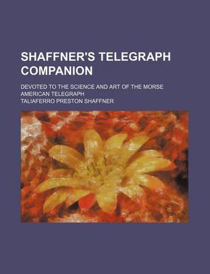 Book cover for Shaffner's Telegraph Companion (Volume 1-2); Devoted to the Science and Art of the Morse American Telegraph