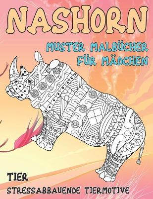 Cover of Muster Malbucher fur Madchen - Stressabbauende Tiermotive - Tier - Nashorn