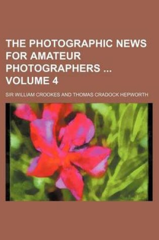 Cover of The Photographic News for Amateur Photographers Volume 4