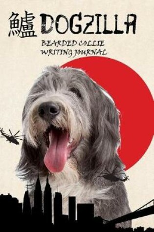 Cover of Dogzilla Bearded Collie Writing Journal