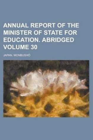 Cover of Annual Report of the Minister of State for Education. Abridged Volume 30