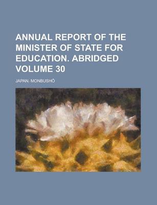 Book cover for Annual Report of the Minister of State for Education. Abridged Volume 30