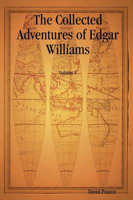 Book cover for The Collected Adventures of Edgar Williams Volume 1
