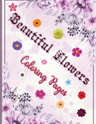 Book cover for Beautiful Flowers Coloring Pages