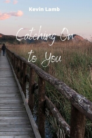 Cover of Catching On to You