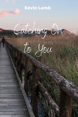 Book cover for Catching On to You