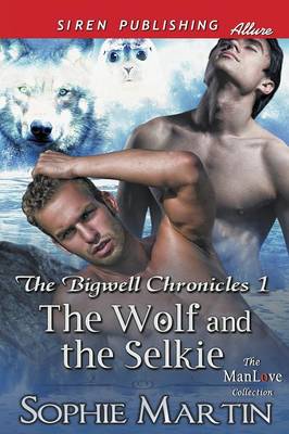 Book cover for The Wolf and the Selkie [The Bigwell Chronicles 1] (Siren Publishing Allure Manlove)