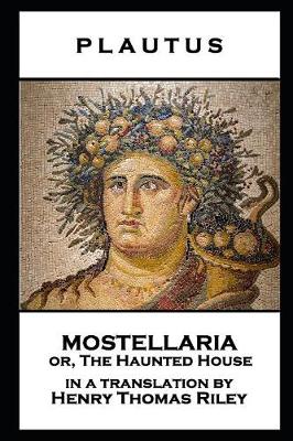 Book cover for Plautus - Mostellaria or, The Haunted House