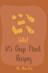 Book cover for Hello! 175 Deep Fried Recipes