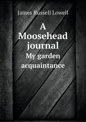 Book cover for A Moosehead journal My garden acquaintance