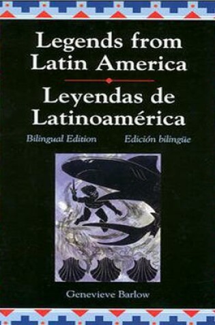 Cover of Legends Series, Legends from Latin America/Leyendas de Latinoamerica