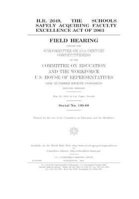 Book cover for H.R. 2649, the Schools Safely Acquiring Faculty Excellence Act of 2003