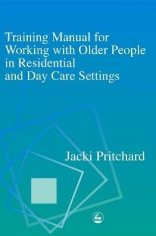 Cover of Training Manual for Working with Older People in Residential and Day Care Settings