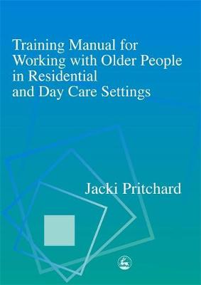 Book cover for Training Manual for Working with Older People in Residential and Day Care Settings