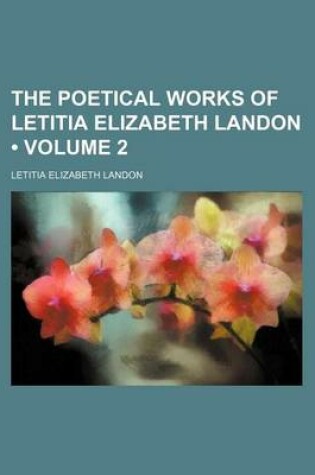 Cover of The Poetical Works of Letitia Elizabeth Landon (Volume 2)