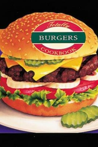 Cover of Totally Burgers Cookbook