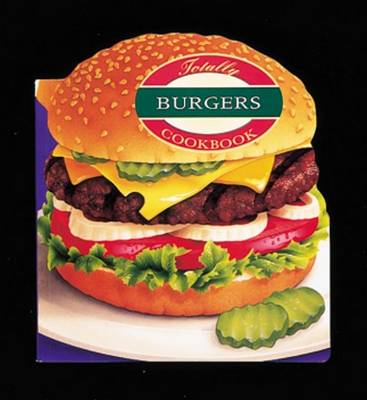 Cover of Totally Burgers Cookbook