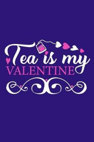 Cover of Tea Is My Valentine