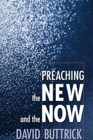 Cover of Preaching the New and the Now