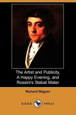 Cover of The Artist and Publicity, a Happy Evening, and Rossini's Stabat Mater (Dodo Press)