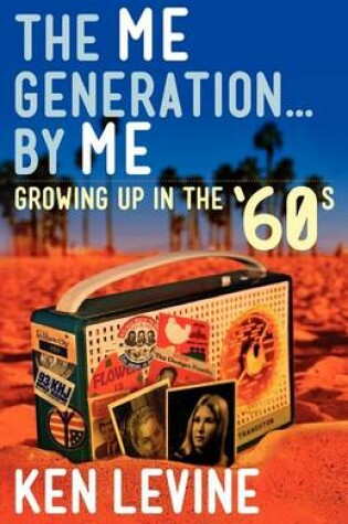 Cover of The Me Generation... By Me (Growing Up in the '60s)