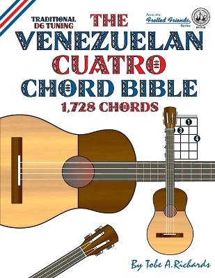 Book cover for The Venezuelan Cuatro Chord Bible: Traditional D6 Tuning 1,728 Chords