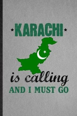 Cover of Karachi Is Calling and I Must Go