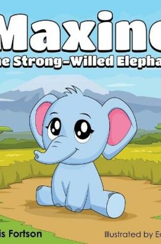 Cover of Maxine, the Strong-Willed Elephant