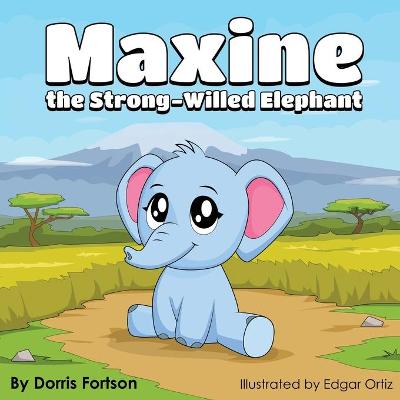 Book cover for Maxine, the Strong-Willed Elephant