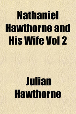 Book cover for Nathaniel Hawthorne and His Wife Vol 2