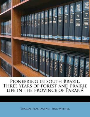 Book cover for Pioneering in South Brazil. Three Years of Forest and Prairie Life in the Province of Parana