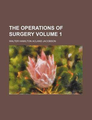 Book cover for The Operations of Surgery Volume 1