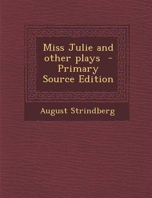 Book cover for Miss Julie and Other Plays - Primary Source Edition