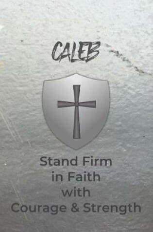 Cover of Caleb Stand Firm in Faith with Courage & Strength