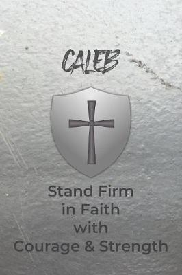 Book cover for Caleb Stand Firm in Faith with Courage & Strength