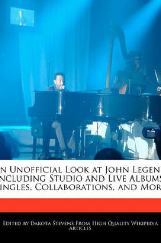 Cover of An Unofficial Look at John Legend Including Studio and Live Albums, Singles, Collaborations, and More