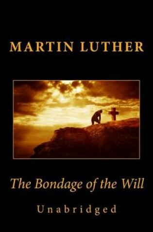 Cover of The Bondage of the Will (Unabridged)