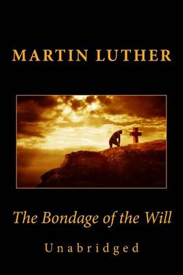 Book cover for The Bondage of the Will (Unabridged)