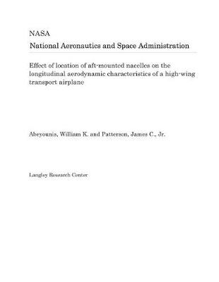 Book cover for Effect of Location of Aft-Mounted Nacelles on the Longitudinal Aerodynamic Characteristics of a High-Wing Transport Airplane