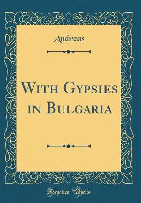 Book cover for With Gypsies in Bulgaria (Classic Reprint)