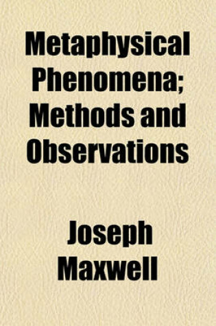 Cover of Metaphysical Phenomena; Methods and Observations