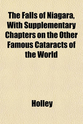 Book cover for The Falls of Niagara, with Supplementary Chapters on the Other Famous Cataracts of the World