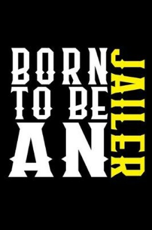 Cover of Born to be a jailer