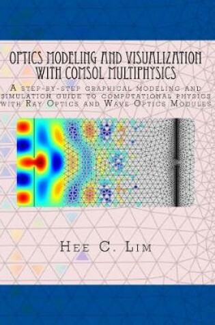 Cover of Optics Modeling and Visualization with Comsol Multiphysics