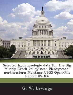 Book cover for Selected Hydrogeologic Data for the Big Muddy Creek Valley Near Plentywood, Northeastern Montana