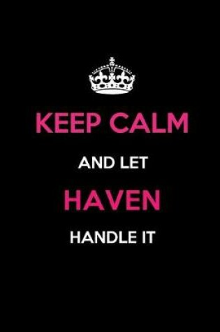 Cover of Keep Calm and Let Haven Handle It