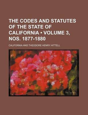 Book cover for The Codes and Statutes of the State of California (Volume 3, Nos. 1877-1880)